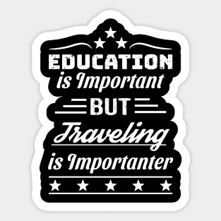 Traveling is Importanter Sticker